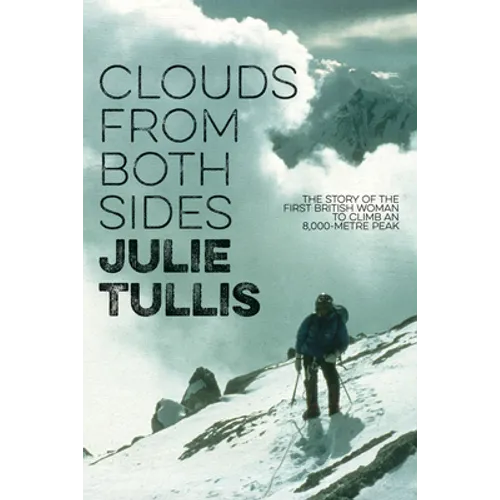 Clouds from Both Sides: The Story of the First British Woman to Climb an 8,000-Metre Peak - Paperback