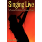 Singing Live: The Performing Skills Guidebook For Contemporary Singers - Paperback