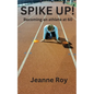 Spike Up!: Becoming an athlete at 60 - Paperback