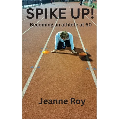 Spike Up!: Becoming an athlete at 60 - Paperback