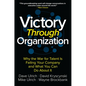 Victory Through Organization: Why the War for Talent Is Failing Your Company and What You Can Do about It - Hardcover