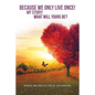 Because We Only Live Once!: My Story! What Will Yours Be? - Paperback