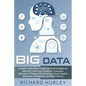 Big Data: A Guide to Big Data Trends, Artificial Intelligence, Machine Learning, Predictive Analytics, Internet of Things, Data - Paperback