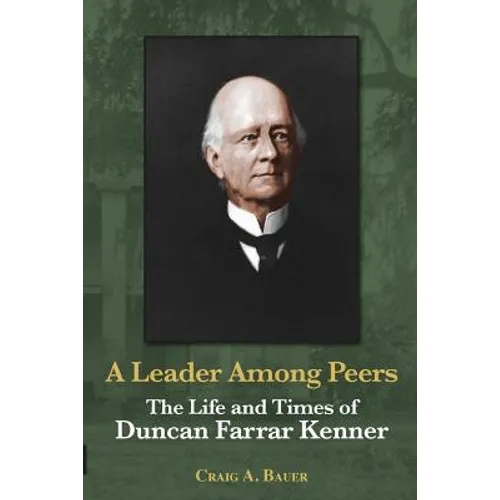 A Leader Among Peers: The Life and Times of Duncan Farrar Kenner - Paperback