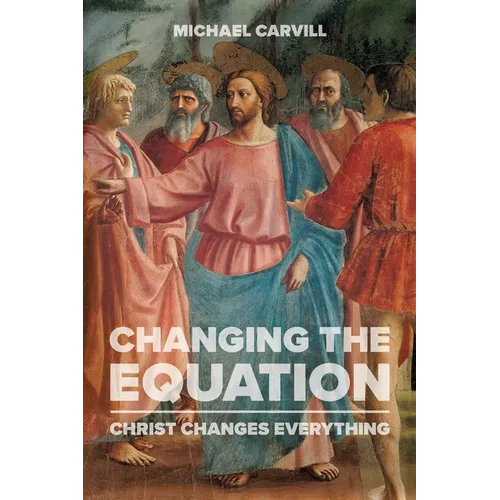 Changing the Equation: Christ Changes Everything - Paperback