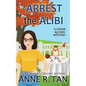 Arrest the Alibi: A Cedar Woods Mystery: A Boba Tea Shop Mystery - Paperback
