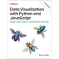 Data Visualization with Python and JavaScript: Scrape, Clean, Explore, and Transform Your Data - Paperback