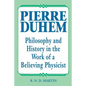 Pierre Duhem: Philosophy and History in the Work of a Believing Physicist - Paperback