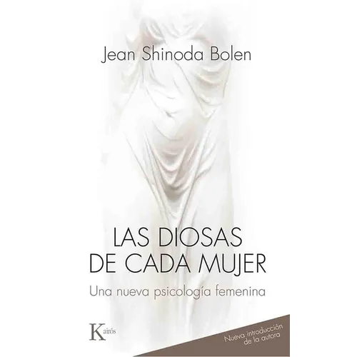 Las Diosas de Cada Mujer: Una Nueva Psicología Femenina - Paperback
