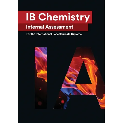 IB Chemistry Internal Assessment: The Definitive IA Guide for the International Baccalaureate [IB] Diploma - Paperback