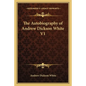 The Autobiography of Andrew Dickson White V1 - Paperback