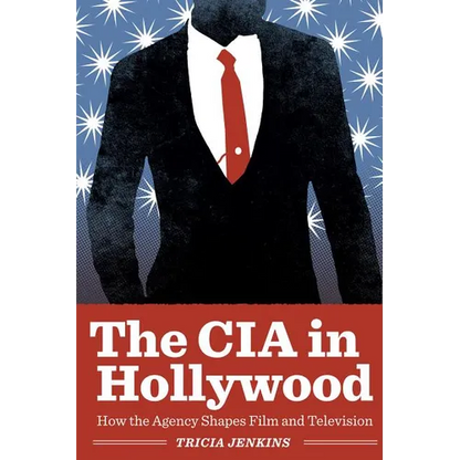The CIA in Hollywood: How the Agency Shapes Film and Television - Paperback