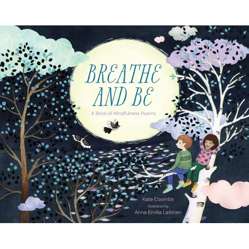 Breathe and Be: A Book of Mindfulness Poems - Hardcover