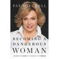 Becoming a Dangerous Woman: Embracing Risk to Change the World - Hardcover