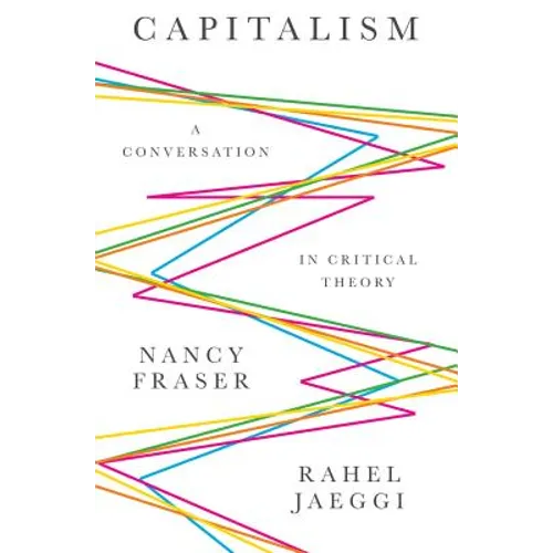 Capitalism: A Conversation in Critical Theory - Hardcover