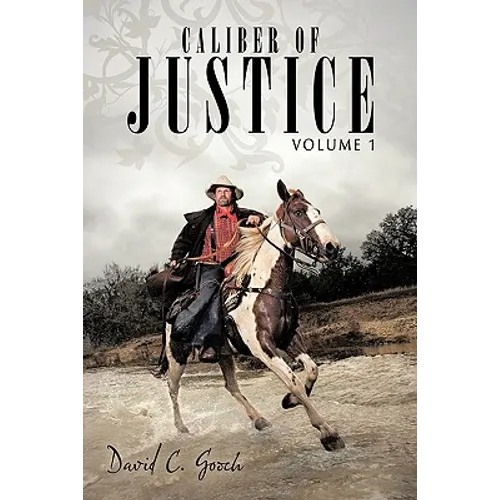 Caliber of Justice: Volume 1 - Paperback
