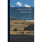 A History of Montana; Volume 1 - Hardcover