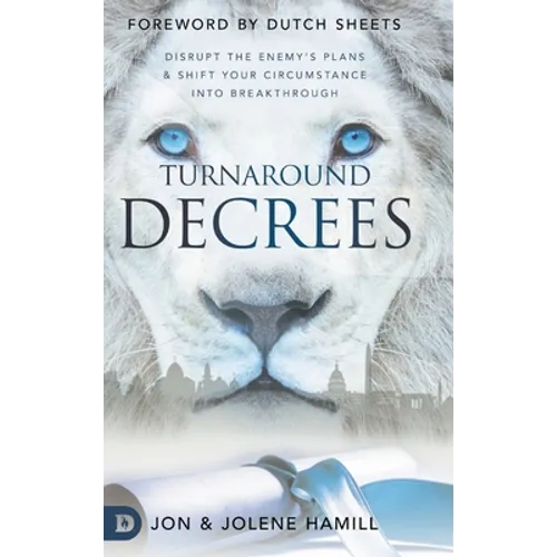 Turnaround Decrees: Disrupt the Enemy's Plans and Shift Your Circumstance Into Breakthrough - Hardcover