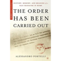 The Order Has Been Carried Out: History, Memory, and Meaning of a Nazi Massacre in Rome - Paperback