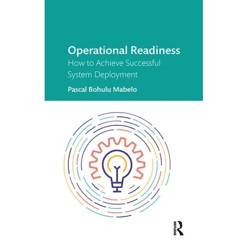 Operational Readiness: How to Achieve Successful System Deployment - Paperback