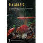 Fly Agaric: A Compendium of History, Pharmacology, Mythology, & Exploration - Hardcover