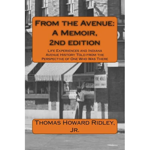 From the Avenue: A Memoir, 2nd edition: Life Experiences and Indiana Avenue History Told from the Perspective of One Who Was There - Paperback