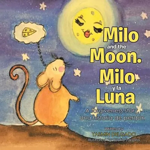 Milo and the Moon. Milo y la Luna: A forgiveness story. Una historia de perdón - Paperback