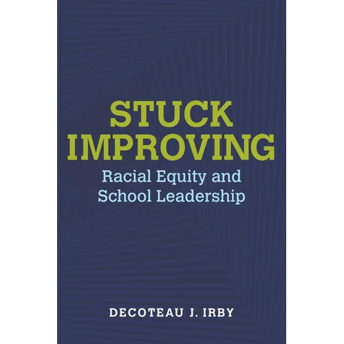 Stuck Improving: Racial Equity and School Leadership - Paperback