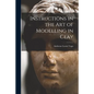 Instructions in the Art of Modelling in Clay - Paperback