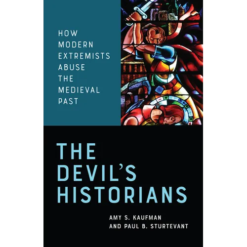 The Devil's Historians: How Modern Extremists Abuse the Medieval Past - Paperback