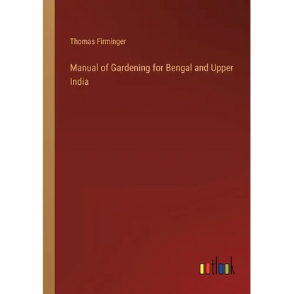 Manual of Gardening for Bengal and Upper India - Paperback