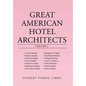 Great American Hotel Architects Volume 2 - Hardcover