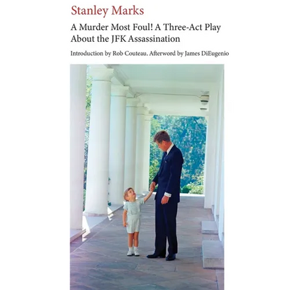 A Murder Most Foul! A Three-act Play about the JFK Assassination - Paperback