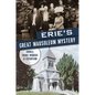 Erie's Great Mausoleum Mystery: Ghouls, Grave Robbers & Extortion - Paperback