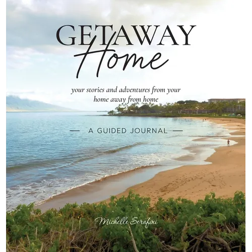 Getaway Home: Your stories and adventures from your home away from home --A Guided Journal-- - Hardcover
