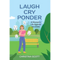 Laugh Cry Ponder: A Woman's Life Against the Odds - Hardcover