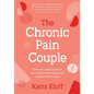 The Chronic Pain Couple: How to Be a Joyful Partner & Have a Remarkable Relationship in Spite of Chronic Pain - Hardcover
