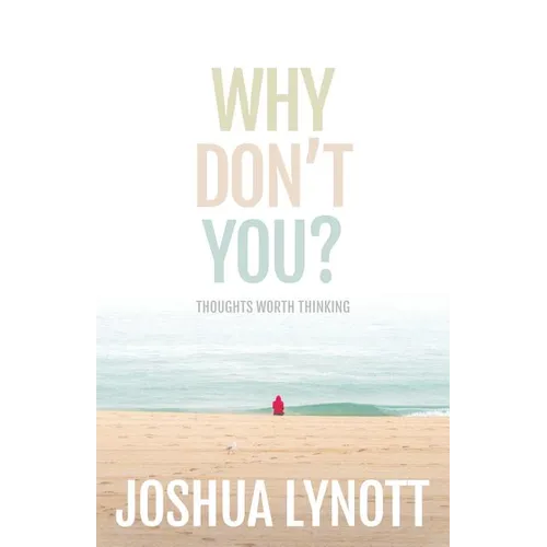 Why don't you?: Thoughts Worth Thinking - Paperback