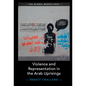 Violence and Representation in the Arab Uprisings - Hardcover