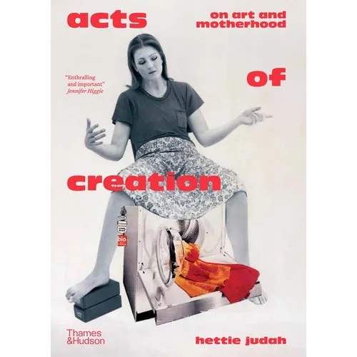 Acts of Creation: On Art and Motherhood - Hardcover