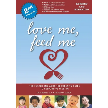 Love Me, Feed Me: The Foster and Adoptive Parent's Guide to Responsive Feeding - Paperback