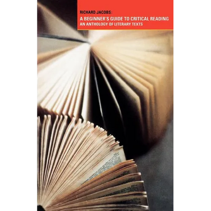 A Beginner's Guide to Critical Reading: An Anthology of Literary Texts - Paperback