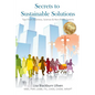 Secrets to Sustainable Solutions: Tips From Business, Science & Non-Profit Experts - Paperback