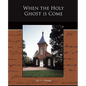 When the Holy Ghost is Come - Paperback