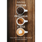 Tostar, preparar y más: Cómo disfrutar de un café más allá de su rutina mañanera - Paperback