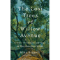 The Lost Trees of Willow Avenue: A Story of Climate and Hope on One American Street - Hardcover