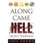 Along Came Hell, or So I Thought - Hardcover