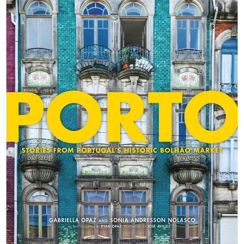 Porto: Stories from Portugal's Historic Bolhão Market - Hardcover