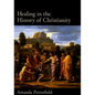 Healing in the History of Christianity - Hardcover