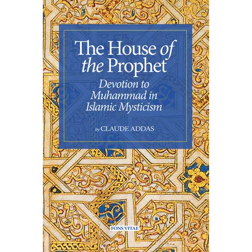 House of the Prophet: Devotion to Muhammad in Islamic Mysticism - Paperback